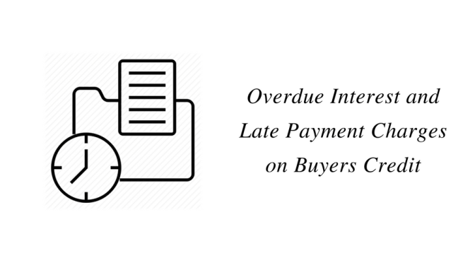 Overdue Interest and Late Payment Charges on Buyers Credit