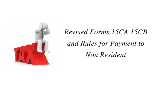 Revised Forms (15CA, 15CB) and Rules for payment to Non Resident