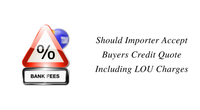 Should Importer accept Buyers Credit Quote including LOU charges