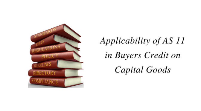 Applicability of AS 11 in Buyers Credit on Capital Goods