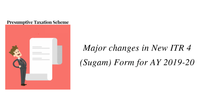 Major changes in ITR 4 (Sugam) Form for AY 2019-20